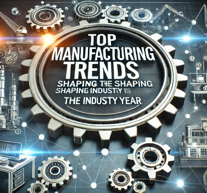 Top Manufacturing Trends Shaping the Industry This Year